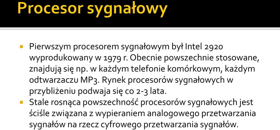 Rynek procesorów sygnałowych w przybliżeniu podwaja się co 2-3 lata.