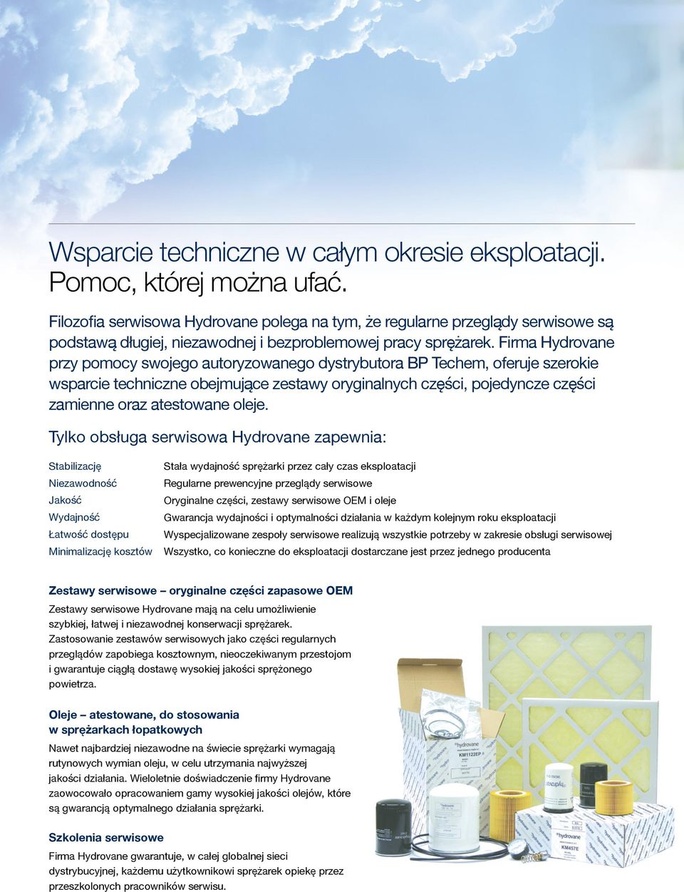 Firma Hydrovane przy pomocy swojego autoryzowanego dystrybutora BP Techem, oferuje szerokie wsparcie techniczne obejmujące zestawy oryginalnych części, pojedyncze części zamienne oraz atestowane