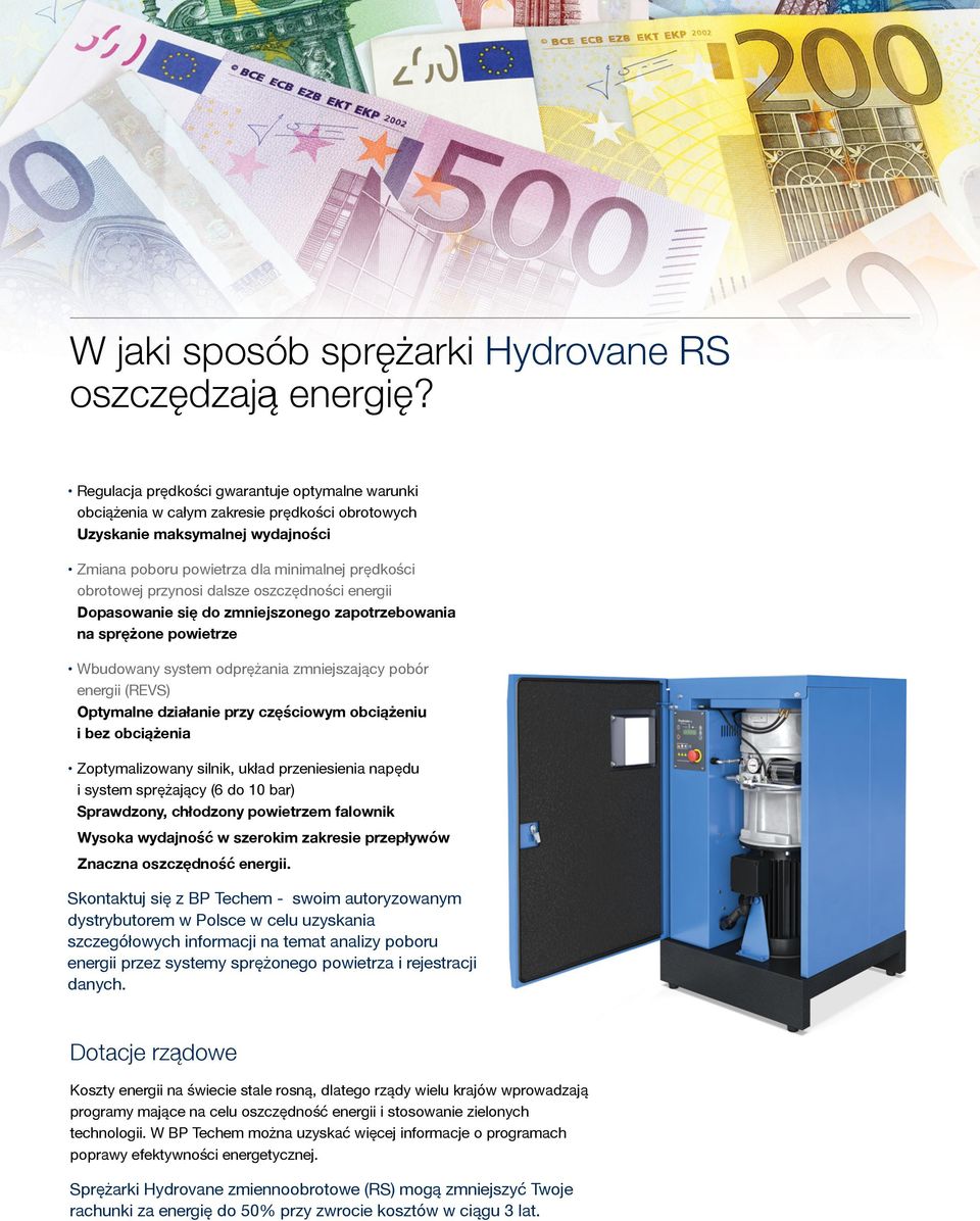 dalsze oszczędności energii Dopasowanie się do zmniejszonego zapotrzebowania na sprężone powietrze Wbudowany system odprężania zmniejszający pobór energii (REVS) Optymalne działanie przy częściowym