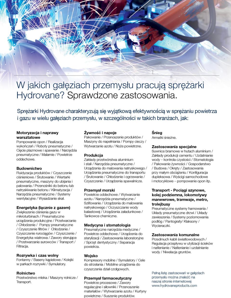 Pompowanie opon / Realizacja wykończeń / Roboty pneumatyczne / Cięcie plazmowe i spawanie / Narzędzia pneumatyczne / Malarnie / Powietrze oddechowe.