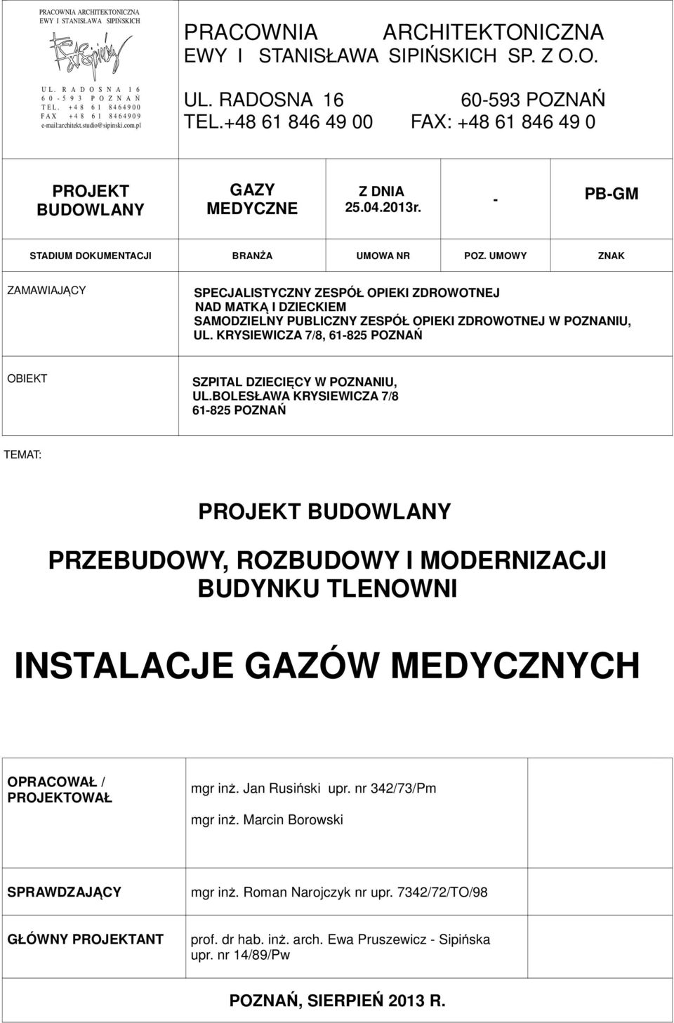 +48 61 846 49 00 FAX: +48 61 846 49 0 PROJEKT BUDOWLANY GAZY MEDYCZNE Z DNIA 25.04.2013r. - PB-GM STADIUM DOKUMENTACJI BRANŻA UMOWA NR POZ.