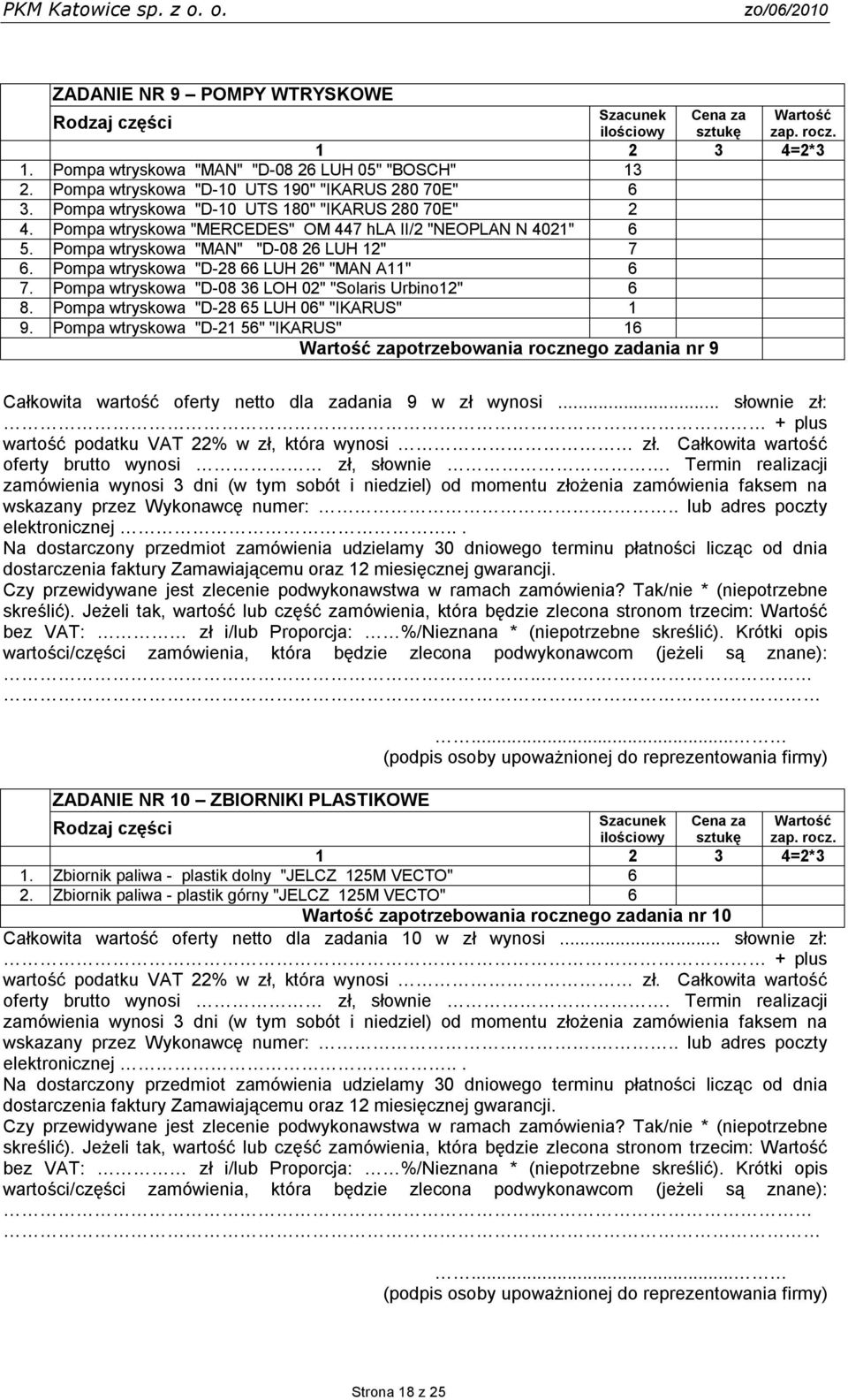 Pompa wtryskowa "D-28 66 LUH 26" "MAN A11" 6 7. Pompa wtryskowa "D-08 36 LOH 02" "Solaris Urbino12" 6 8. Pompa wtryskowa "D-28 65 LUH 06" "IKARUS" 1 9.