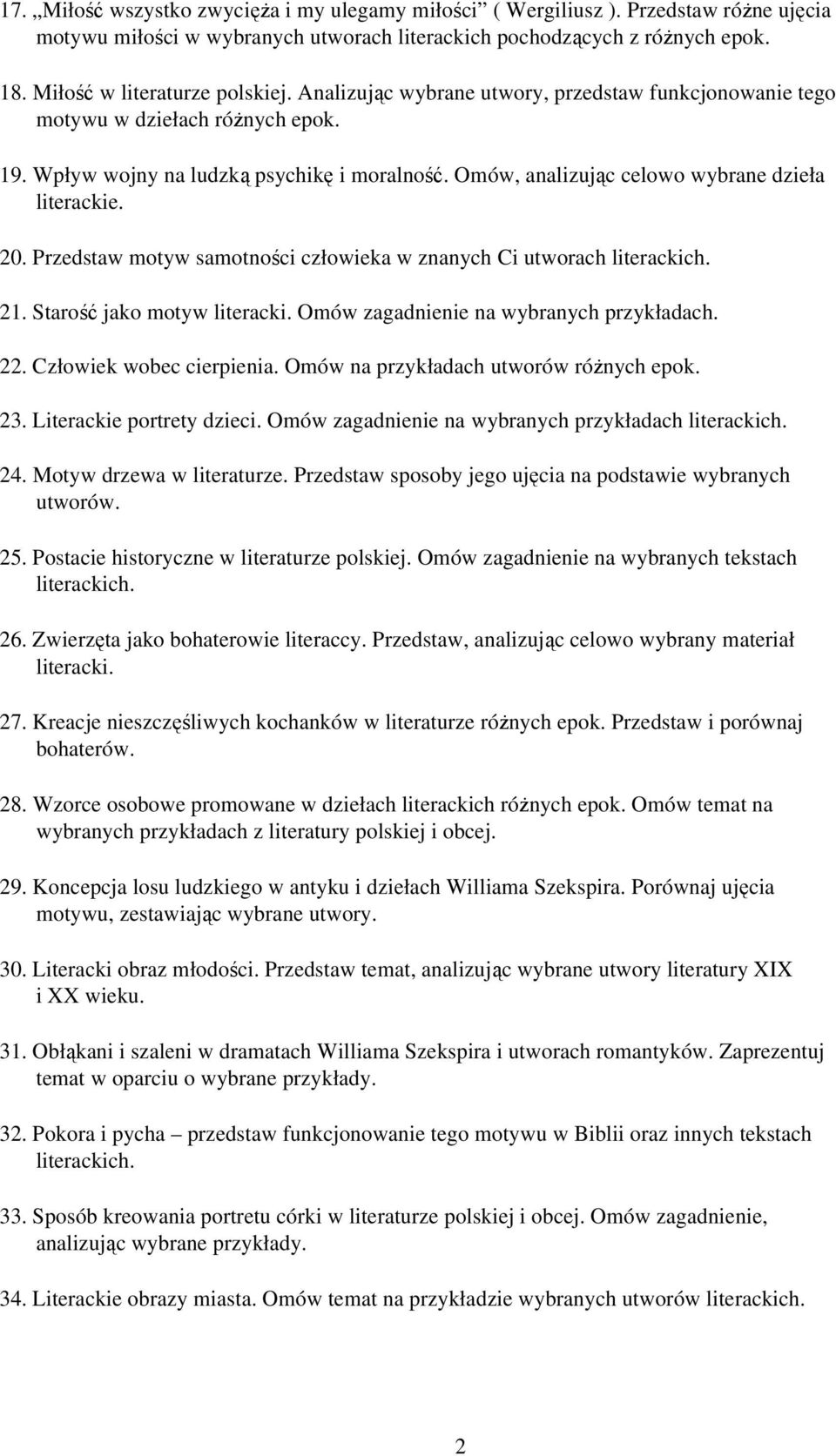 Przedstaw motyw samotności człowieka w znanych Ci utworach literackich. 21. Starość jako motyw literacki. Omów zagadnienie na wybranych przykładach. 22. Człowiek wobec cierpienia.