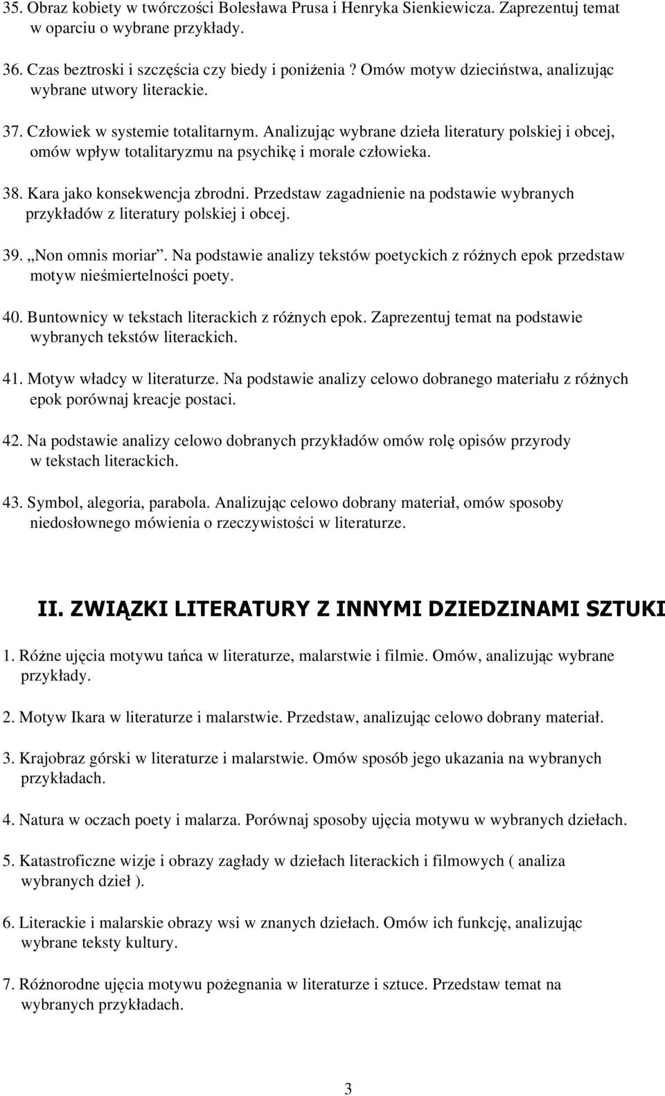 Analizując wybrane dzieła literatury polskiej i obcej, omów wpływ totalitaryzmu na psychikę i morale człowieka. 38. Kara jako konsekwencja zbrodni.