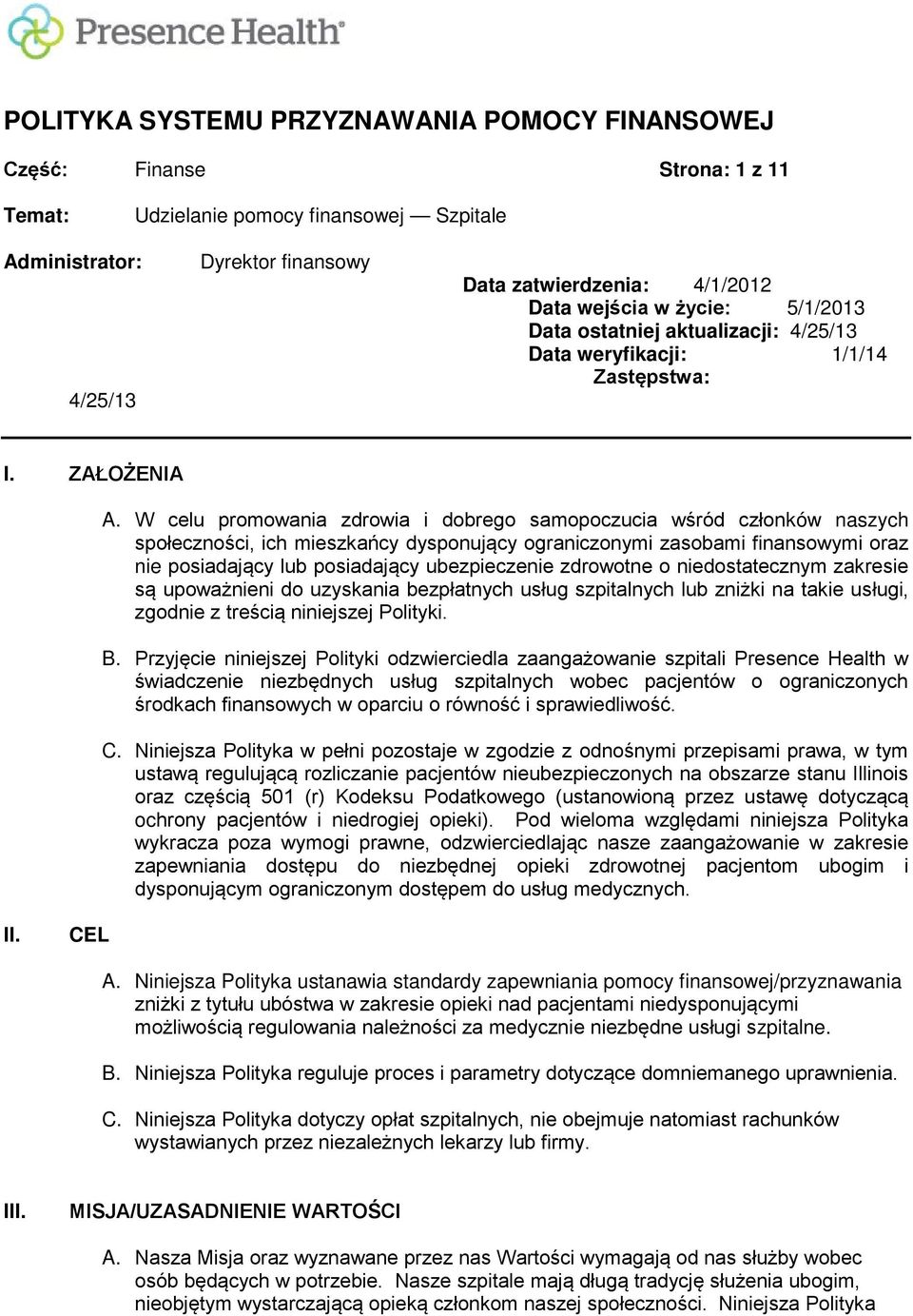 W celu promowania zdrowia i dobrego samopoczucia wśród członków naszych społeczności, ich mieszkańcy dysponujący ograniczonymi zasobami finansowymi oraz nie posiadający lub posiadający ubezpieczenie