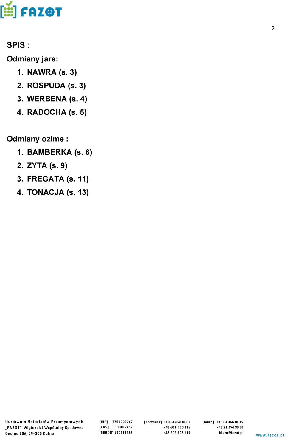 RADOCHA (s. 5) Odmiany ozime : 1.