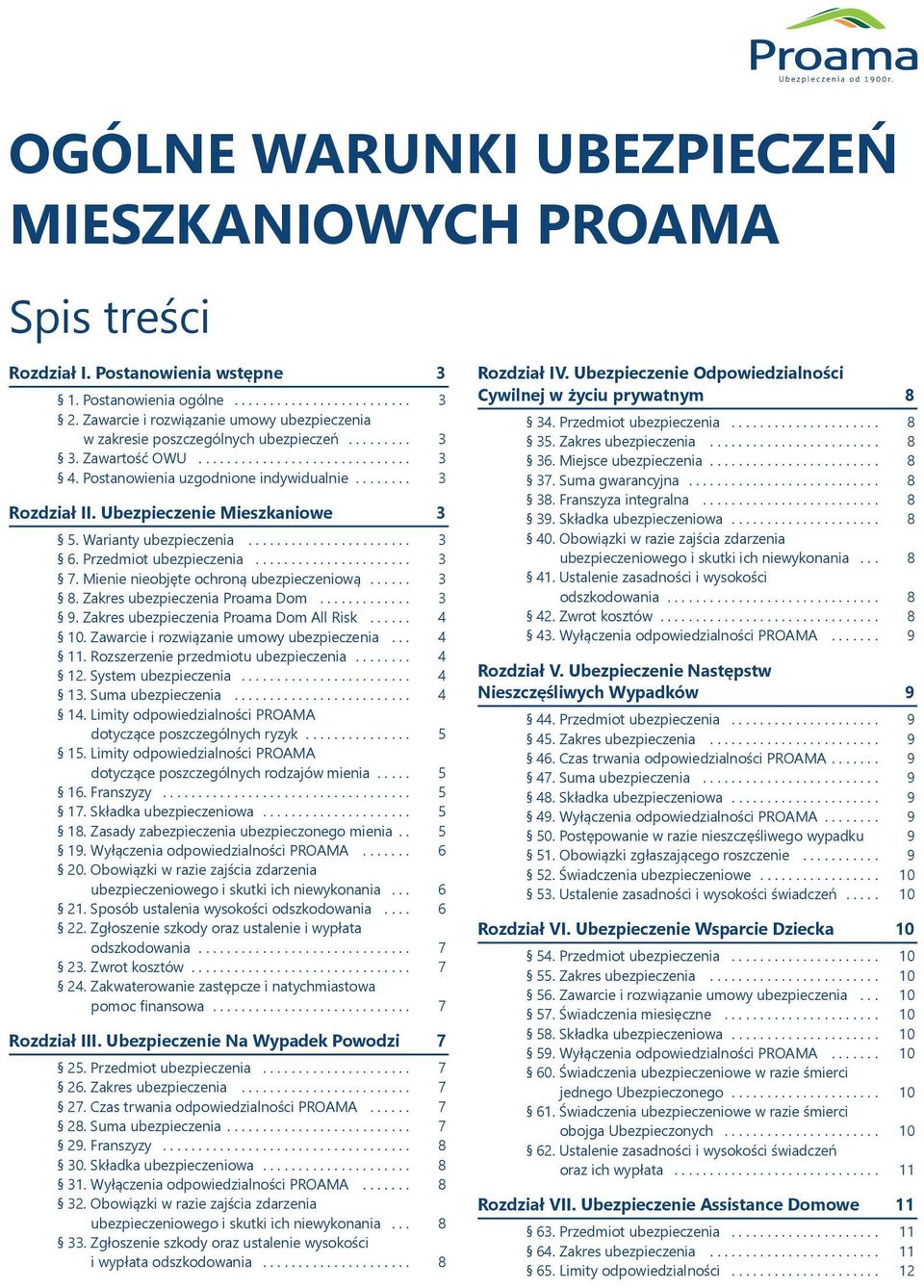 Zakres Proama Dom... 3 9. Zakres Proama Dom All Risk... 4 0. Zawarcie i rozwiązanie umowy... 4. Rozszerzenie przedmiotu... 4 2. System... 4 3. Suma... 4 4.