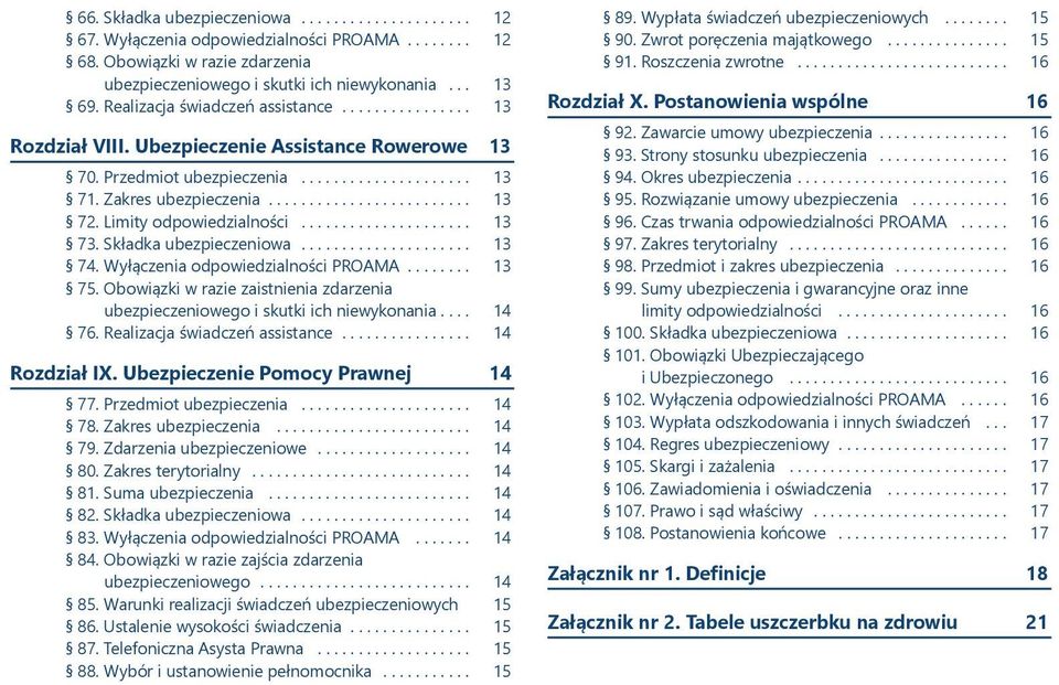 .. 3 7. Obowiązki w razie zaistnienia zdarzenia ubezpieczeniowego i skutki ich niewykonania... 4 76. Realizacja świadczeń assistance... 4 Rozdział IX. Ubezpieczenie Pomocy Prawnej 4 77. Przedmiot.