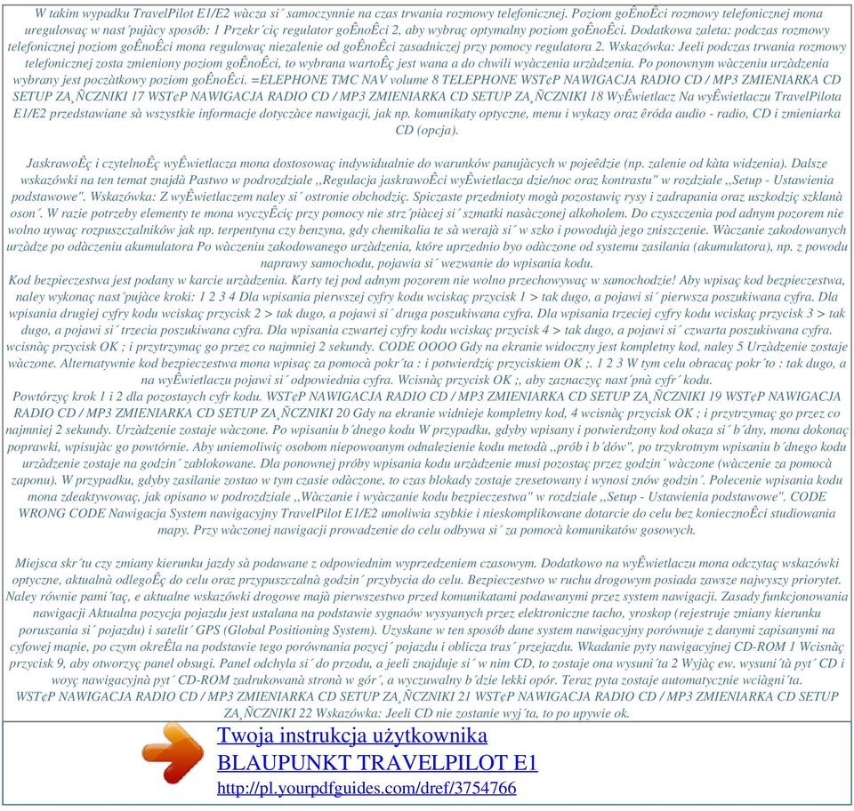 Dodatkowa zaleta: podczas rozmowy telefonicznej poziom goênoêci mona regulowaç niezalenie od goênoêci zasadniczej przy pomocy regulatora 2.