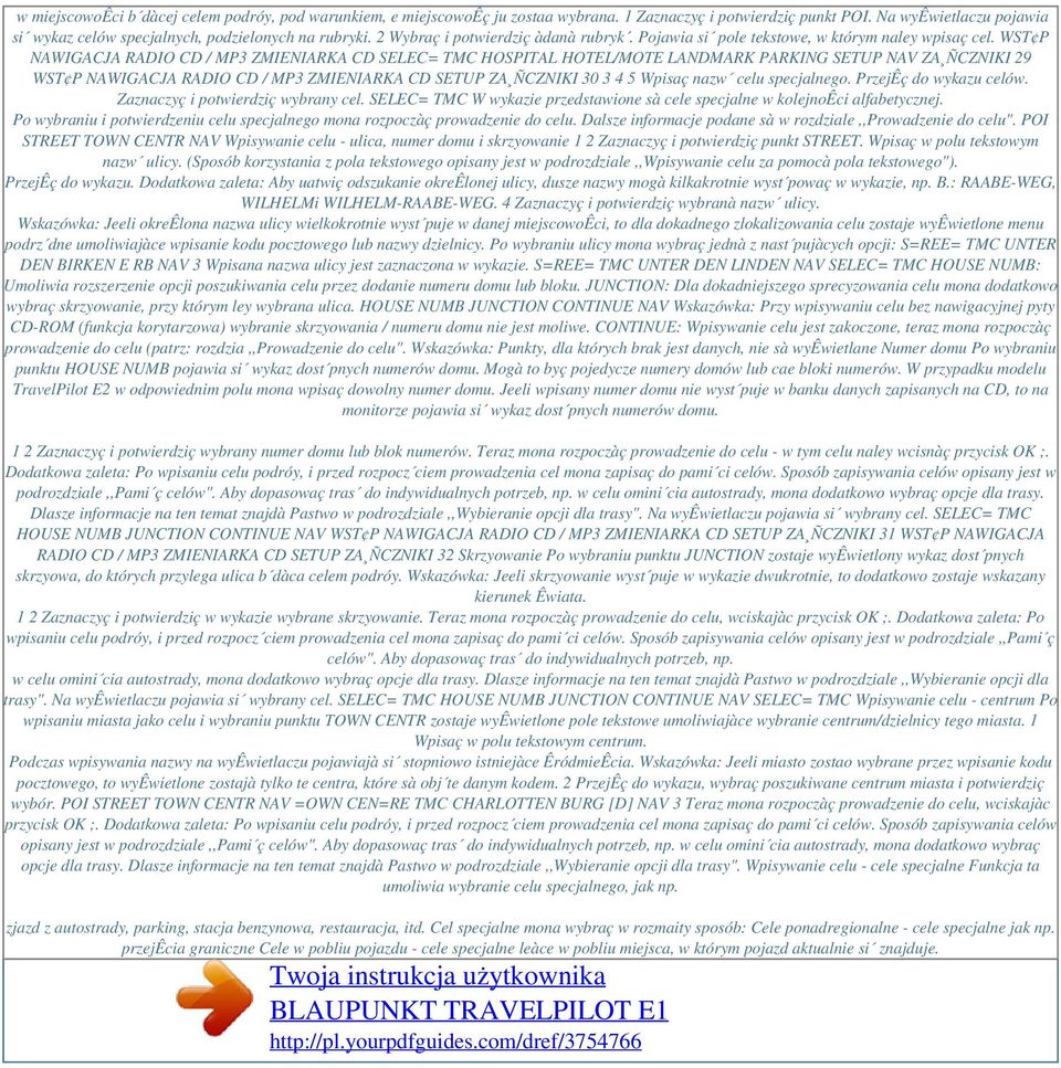 WST P NAWIGACJA RADIO CD / MP3 ZMIENIARKA CD SELEC= TMC HOSPITAL HOTEL/MOTE LANDMARK PARKING SETUP NAV ZA ÑCZNIKI 29 WST P NAWIGACJA RADIO CD / MP3 ZMIENIARKA CD SETUP ZA ÑCZNIKI 30 3 4 5 Wpisaç nazw