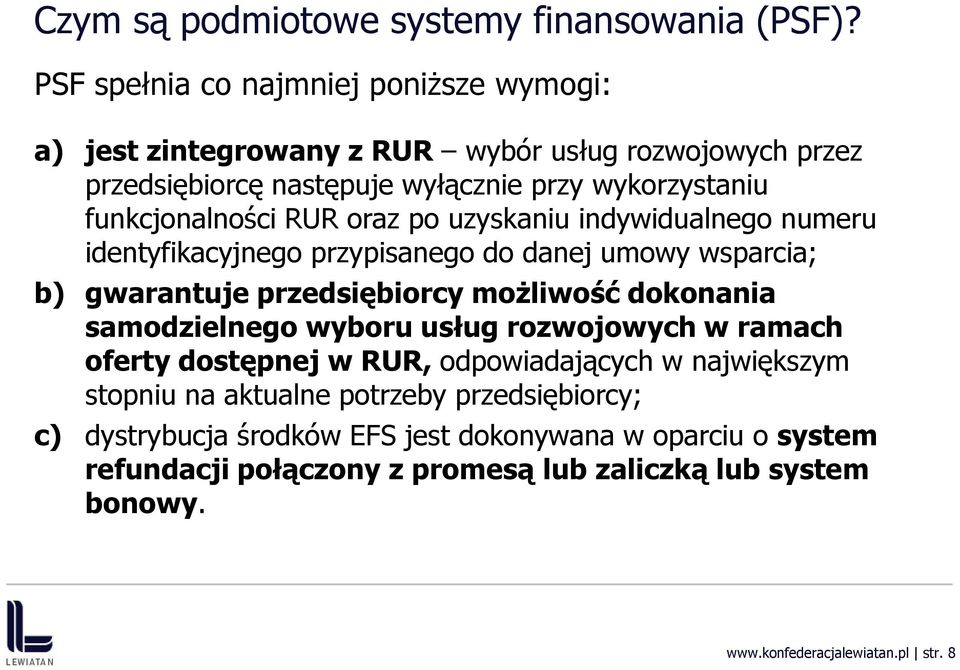 RUR oraz po uzyskaniu indywidualnego numeru identyfikacyjnego przypisanego do danej umowy wsparcia; b) gwarantuje przedsiębiorcy możliwość dokonania samodzielnego