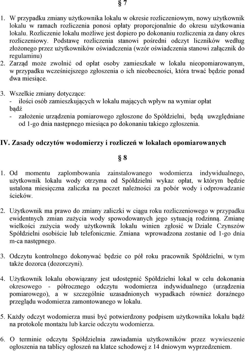 Podstawę rozliczenia stanowi pośredni odczyt liczników według złożonego przez użytkowników oświadczenia (wzór oświadczenia stanowi załącznik do regulaminu) 2.