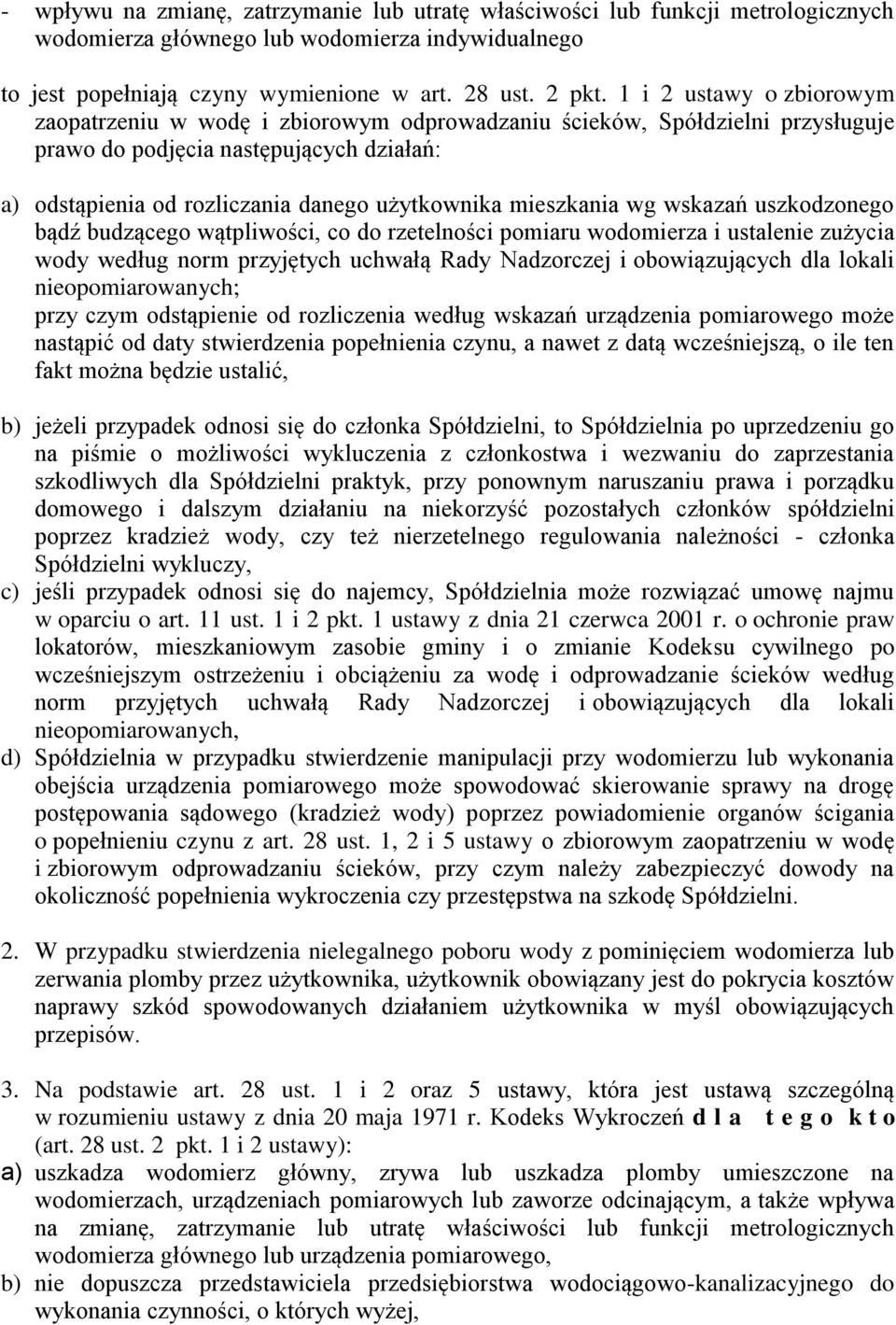 mieszkania wg wskazań uszkodzonego bądź budzącego wątpliwości, co do rzetelności pomiaru wodomierza i ustalenie zużycia wody według norm przyjętych uchwałą Rady Nadzorczej i obowiązujących dla lokali