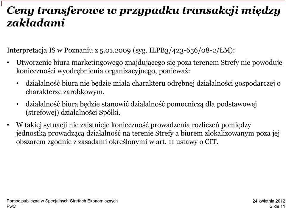 biura nie będzie miała charakteru odrębnej działalności gospodarczej o charakterze zarobkowym, działalność biura będzie stanowić działalność pomocniczą dla podstawowej