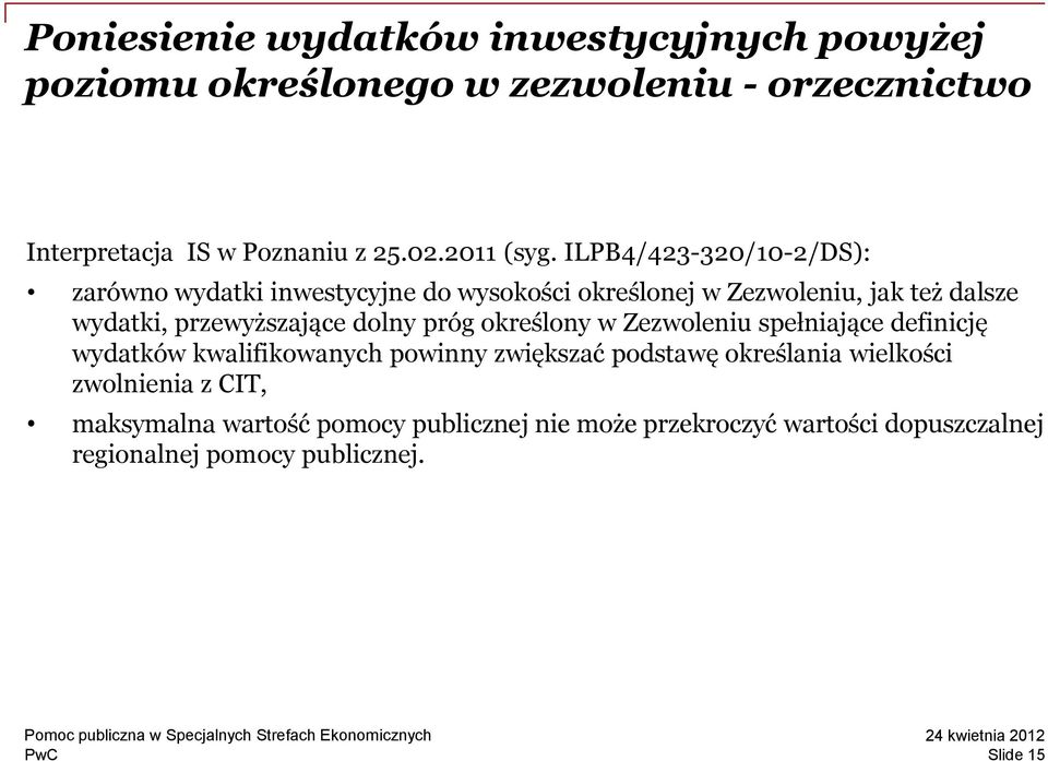 ILPB4/423-320/10-2/DS): zarówno wydatki inwestycyjne do wysokości określonej w Zezwoleniu, jak też dalsze wydatki, przewyższające