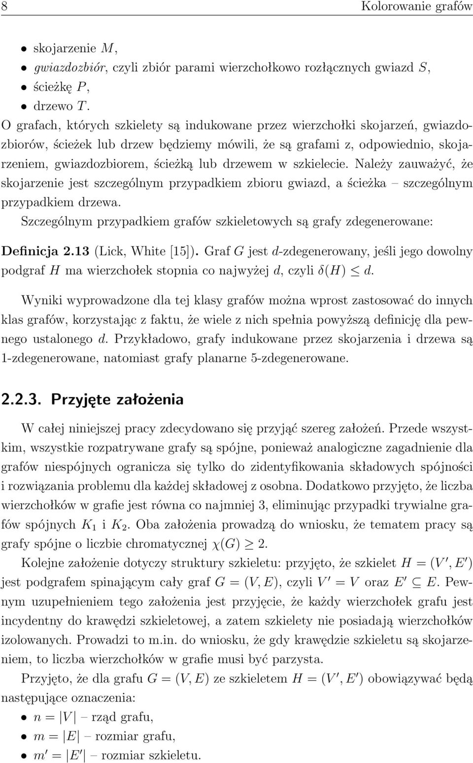 drzewem w szkielecie. Należy zauważyć, że skojarzenie jest szczególnym przypadkiem zbioru gwiazd, a ścieżka szczególnym przypadkiem drzewa.