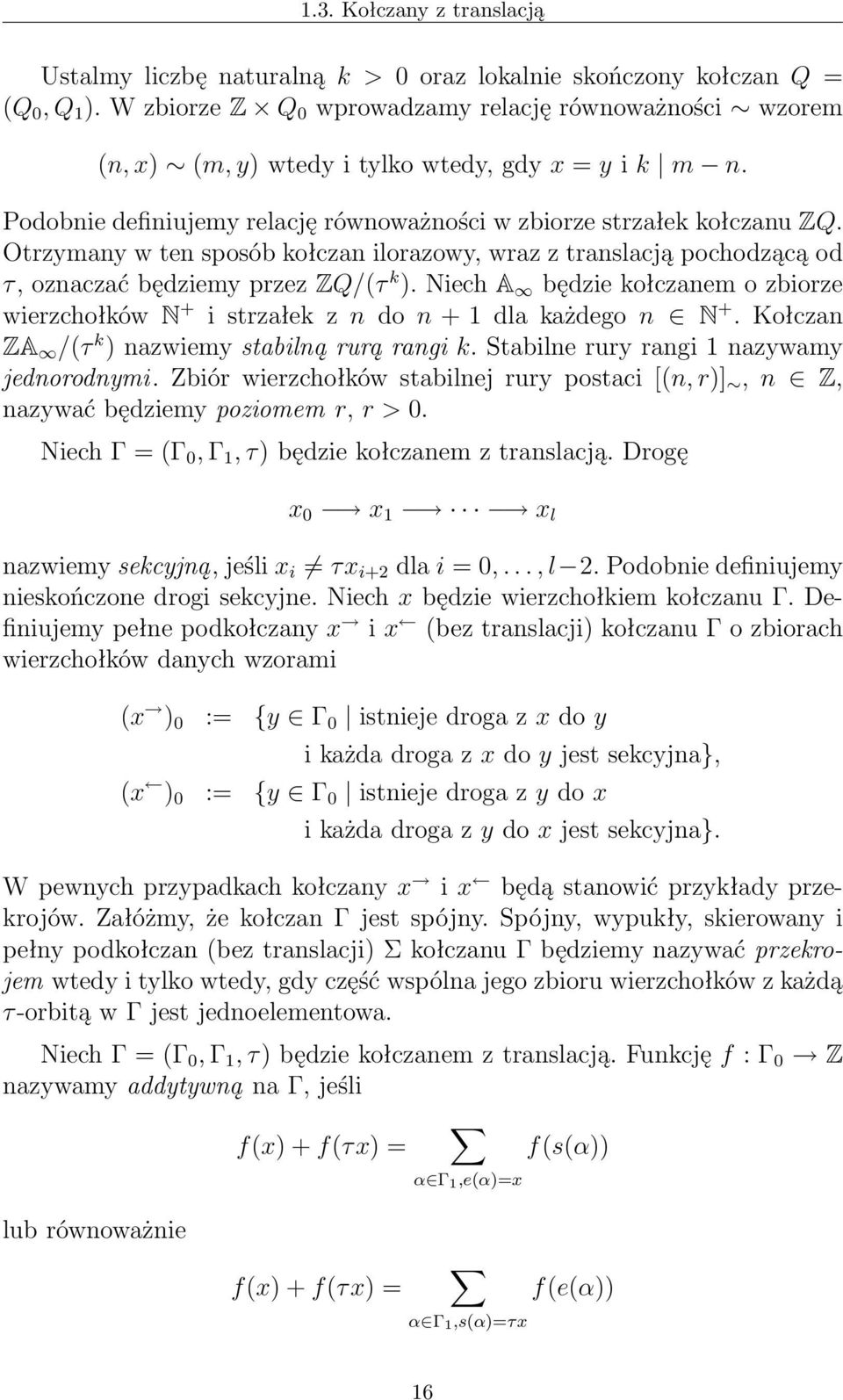 Otrzymany w ten sposób kołczan ilorazowy, wraz z translacją pochodzącą od τ, oznaczać będziemy przez ZQ/(τ k ).