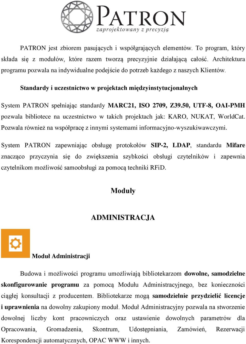 Standardy i uczestnictwo w projektach międzyinstytucjonalnych System PATRON spełniając standardy MARC21, ISO 2709, Z39.