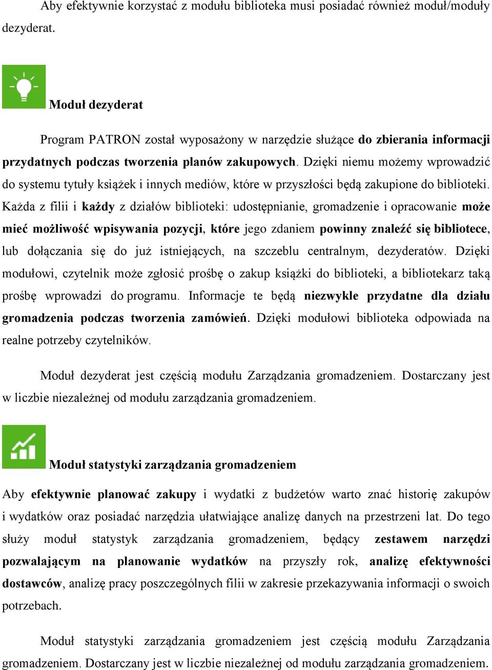 tworzenia planów zakupowych. Dzięki niemu możemy wprowadzić do systemu tytuły książek i innych mediów, które w przyszłości będą zakupione do biblioteki.