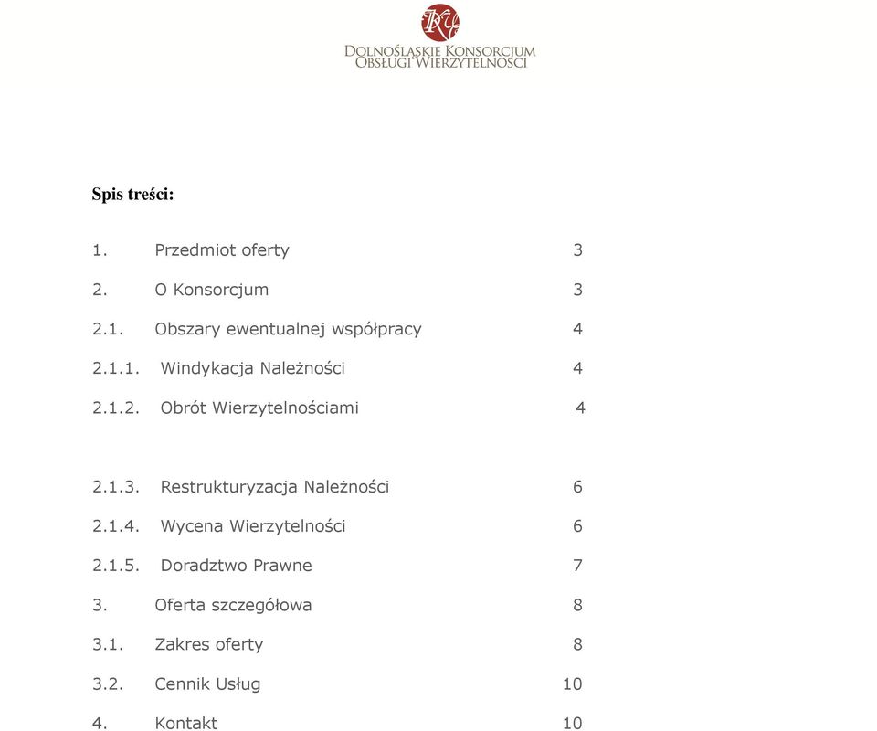 Restrukturyzacja Należności 6 2.1.4. Wycena Wierzytelności 6 2.1.5.