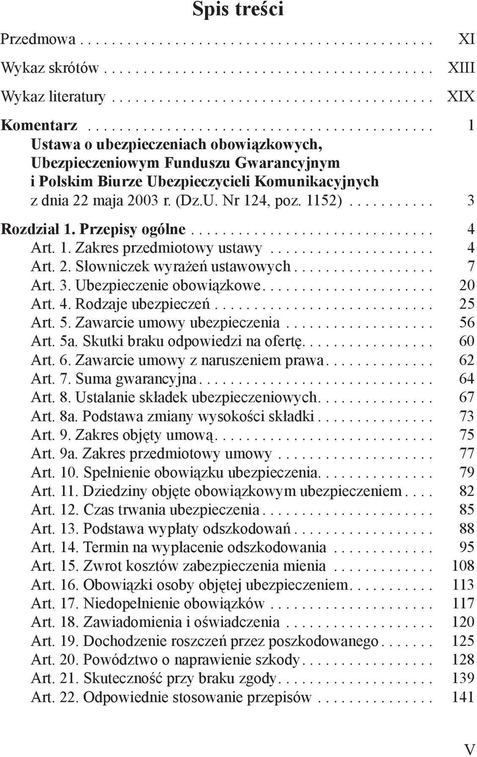 (Dz.U. Nr 124, poz. 1152)........... 3 Rozdział 1. Przepisy ogólne............................... 4 Art. 1. Zakres przedmiotowy ustawy..................... 4 Art. 2. Słowniczek wyrażeń ustawowych.