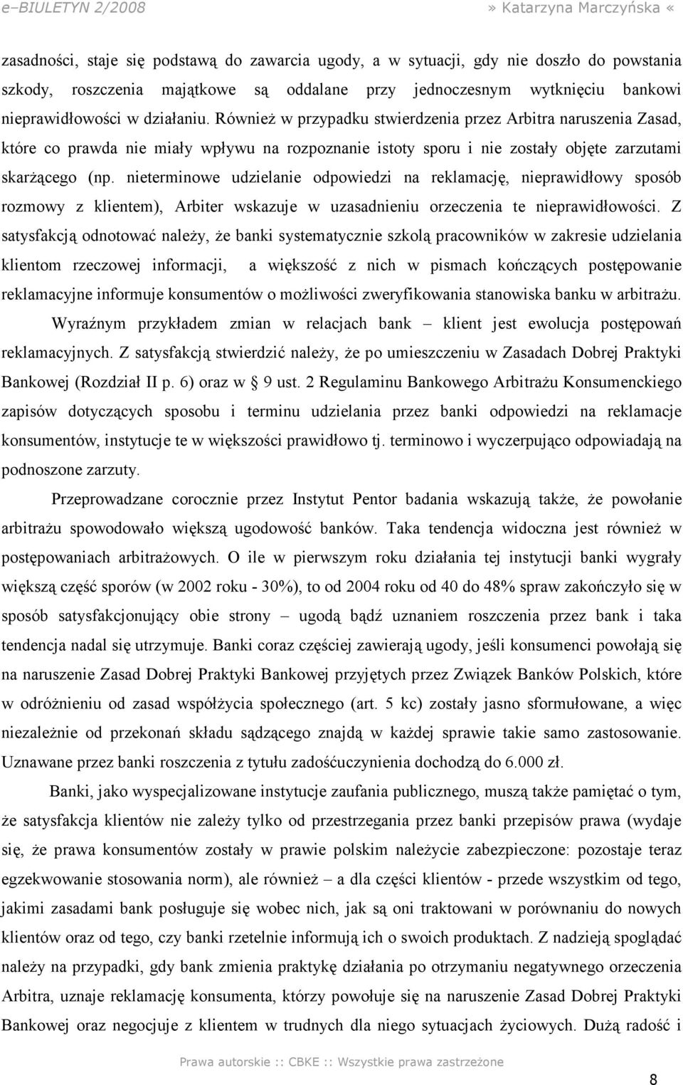 nieterminowe udzielanie odpowiedzi na reklamację, nieprawidłowy sposób rozmowy z klientem), Arbiter wskazuje w uzasadnieniu orzeczenia te nieprawidłowości.