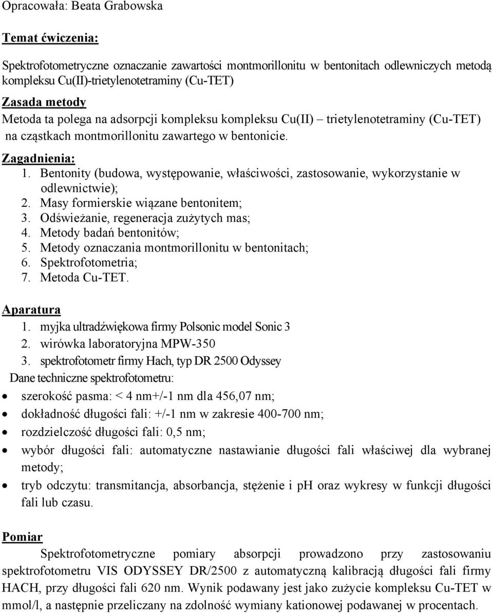 Bentonity (budowa, występowanie, właściwości, zastosowanie, wykorzystanie w odlewnictwie); 2. Masy formierskie wiązane bentonitem; 3. Odświeżanie, regeneracja zużytych mas; 4.