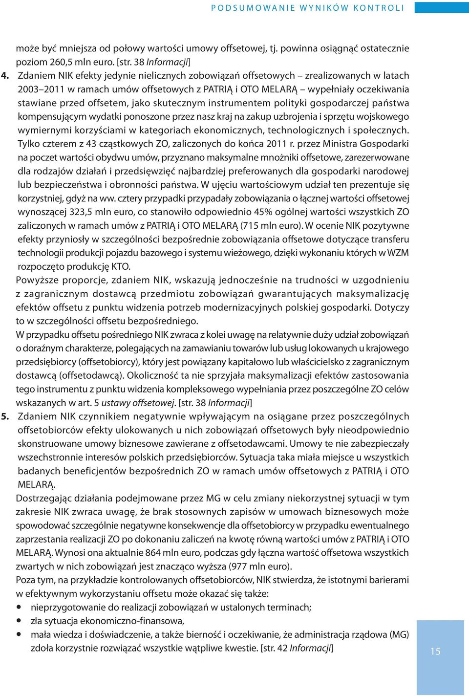 skutecznym instrumentem polityki gospodarczej państwa kompensującym wydatki ponoszone przez nasz kraj na zakup uzbrojenia i sprzętu wojskowego wymiernymi korzyściami w kategoriach ekonomicznych,