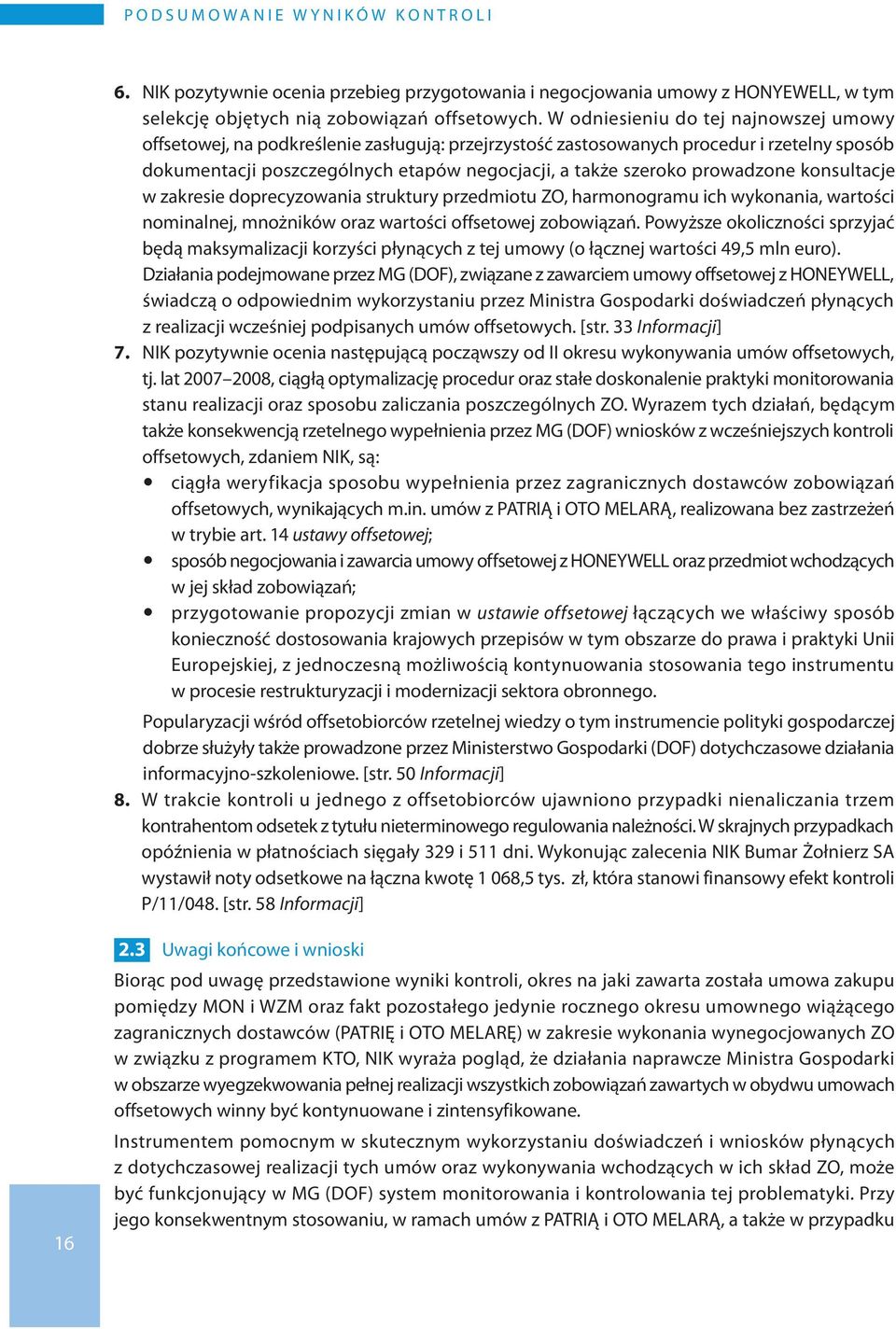 prowadzone konsultacje w zakresie doprecyzowania struktury przedmiotu ZO, harmonogramu ich wykonania, wartości nominalnej, mnożników oraz wartości offsetowej zobowiązań.