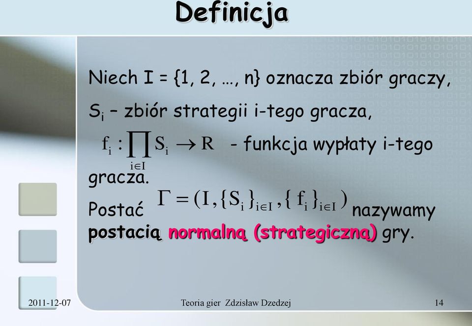 S i R - funkcja wypłaty i-tego ( I,{ S i },{ f } I Postać i I i i