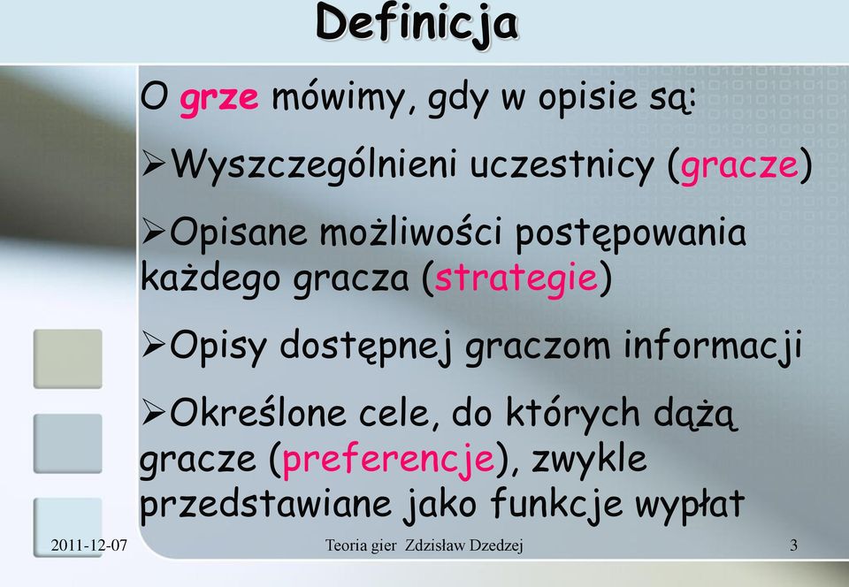 dostępnej graczom informacji Określone cele, do których dążą gracze