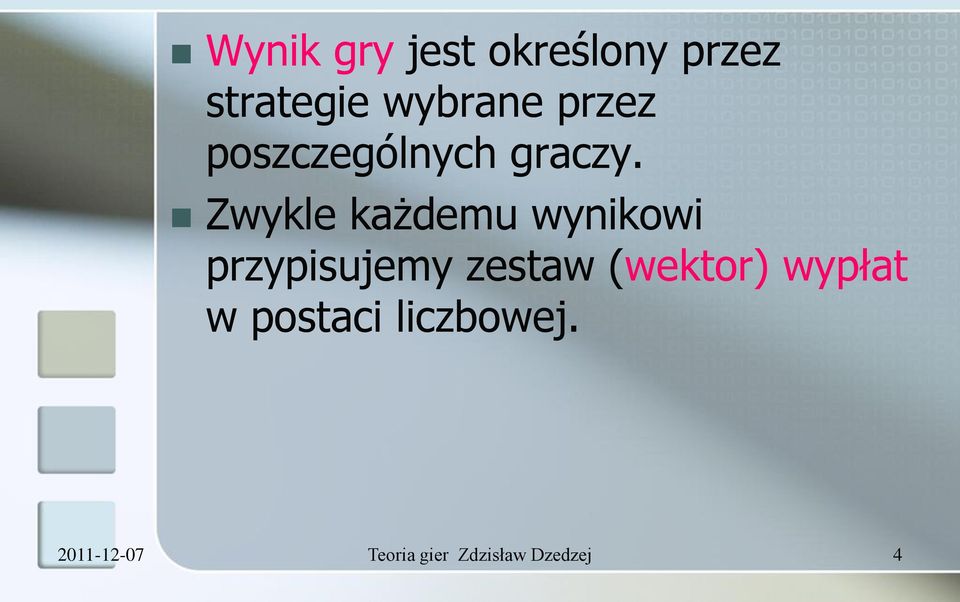 Zwykle każdemu wynikowi przypisujemy zestaw