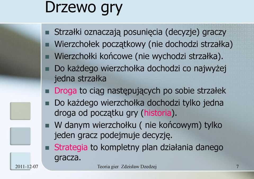 Do każdego wierzchołka dochodzi co najwyżej jedna strzałka Droga to ciąg następujących po sobie strzałek Do każdego