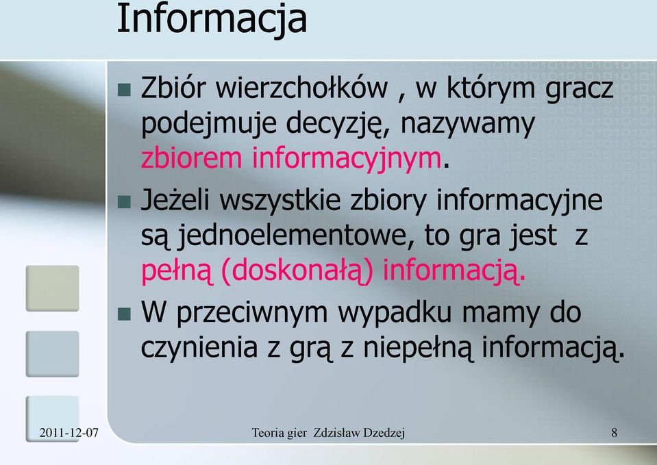 Jeżeli wszystkie zbiory informacyjne są jednoelementowe, to gra jest z pełną