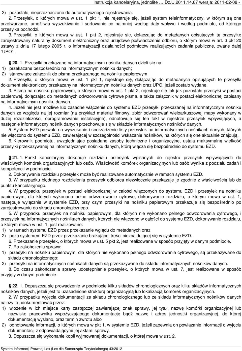 pochodzi. 3. Przesyłki, o których mowa w ust.