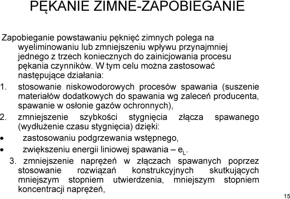 stosowanie niskowodorowych procesów spawania (suszenie materiałów dodatkowych do spawania wg zaleceń producenta, spawanie w osłonie gazów ochronnych), 2.