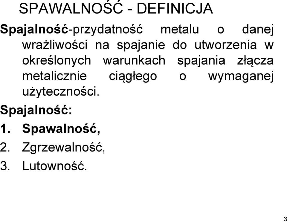 spajania złącza metalicznie ciągłego o wymaganej użyteczności.