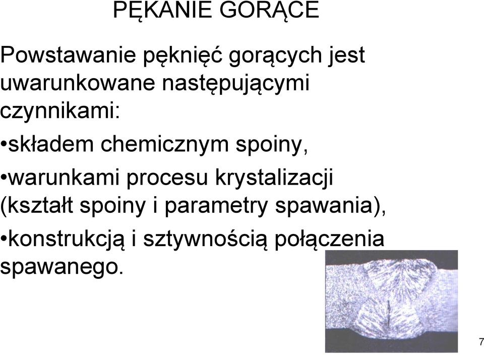 spoiny, warunkami procesu krystalizacji (kształt spoiny i