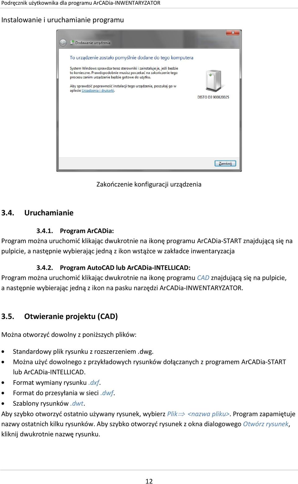 Program AutoCAD lub ArCADia-INTELLICAD: Program można uruchomid klikając dwukrotnie na ikonę programu CAD znajdującą się na pulpicie, a następnie wybierając jedną z ikon na pasku narzędzi