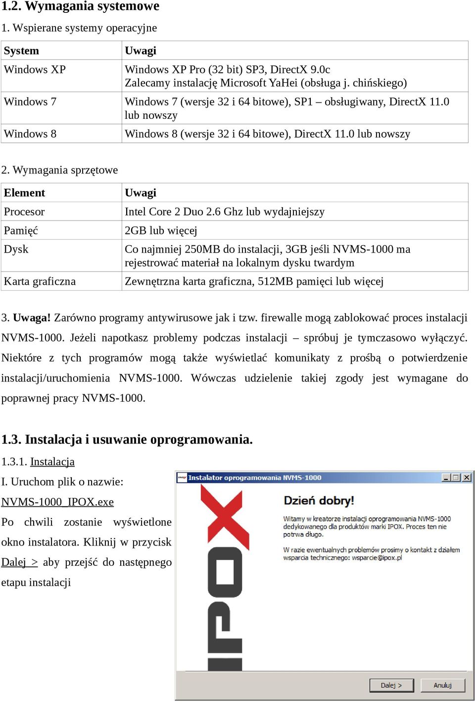 Wymagania sprzętowe Element Uwagi Procesor Intel Core 2 Duo 2.