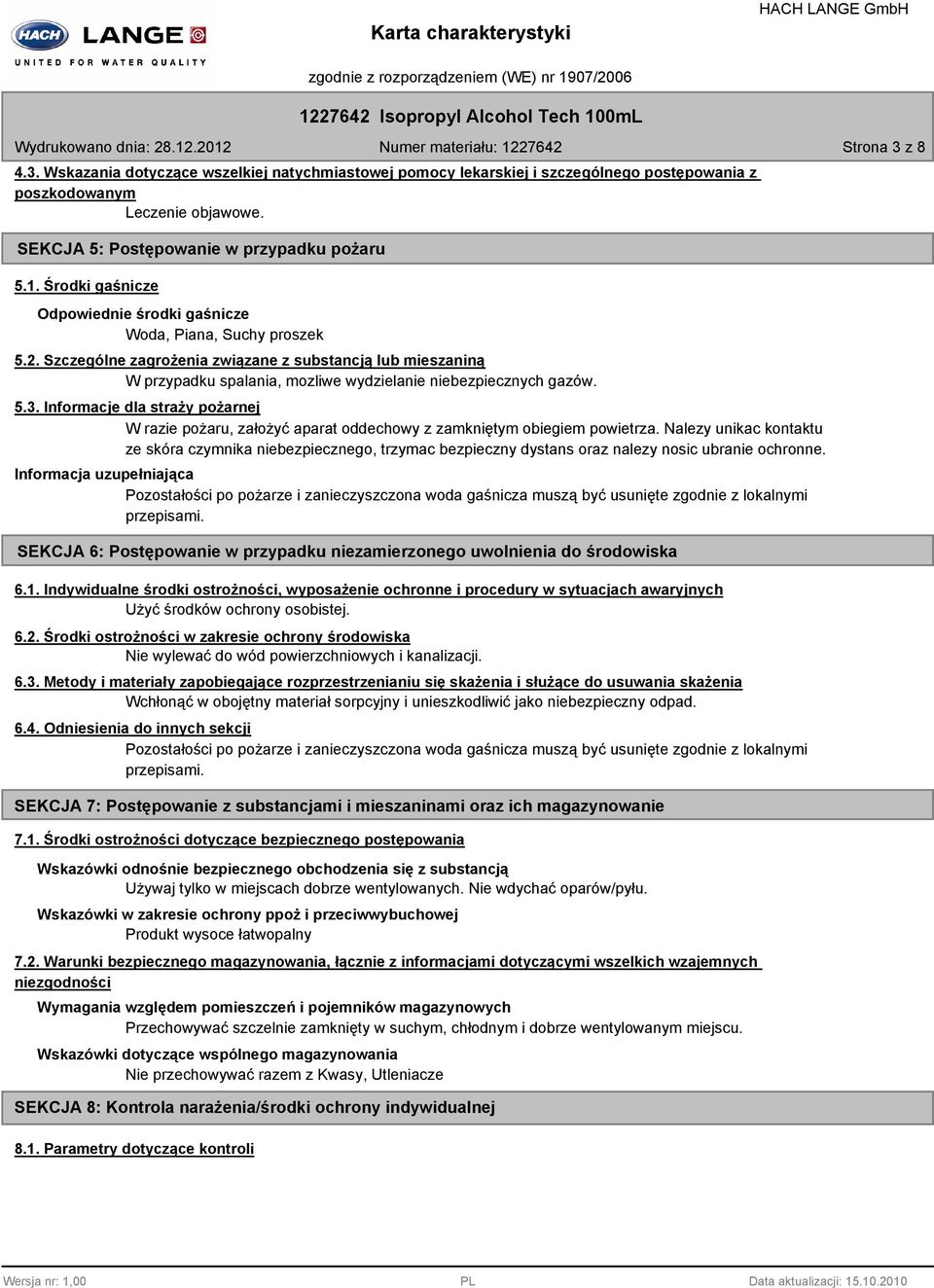 5.3. Informacje dla straży pożarnej W razie pożaru, założyć aparat oddechowy z zamkniętym obiegiem powietrza.