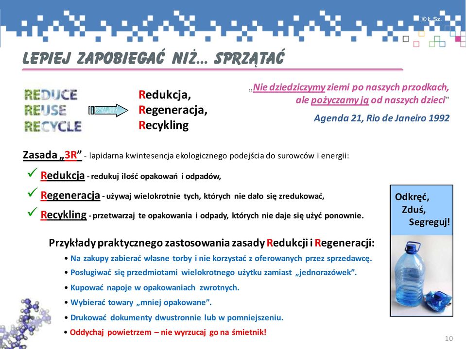 odpady, których ie daje się użyć poowie. dkręć, Zduś, Segreguj!