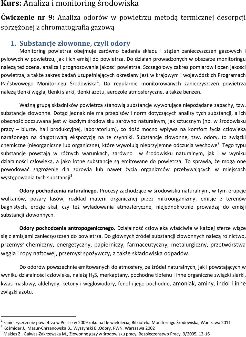 Do działań prowadzonych w obszarze monitoringu należą też ocena, analiza i prognozowanie jakości powietrza.