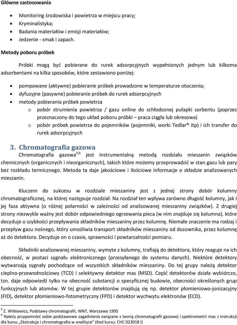 prowadzone w temperaturze otoczenia; dyfuzyjne (pasywne) pobieranie próbek do rurek adsorpcyjnych metody pobierania próbek powietrza o pobór strumienia powietrza / gazu online do schłodzonej pułapki