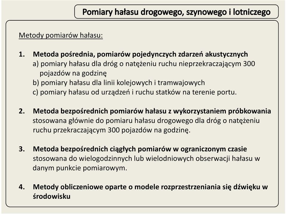 kolejowych i tramwajowych c) pomiary hałasu od urządzeń i ruchu statków na terenie portu. 2.