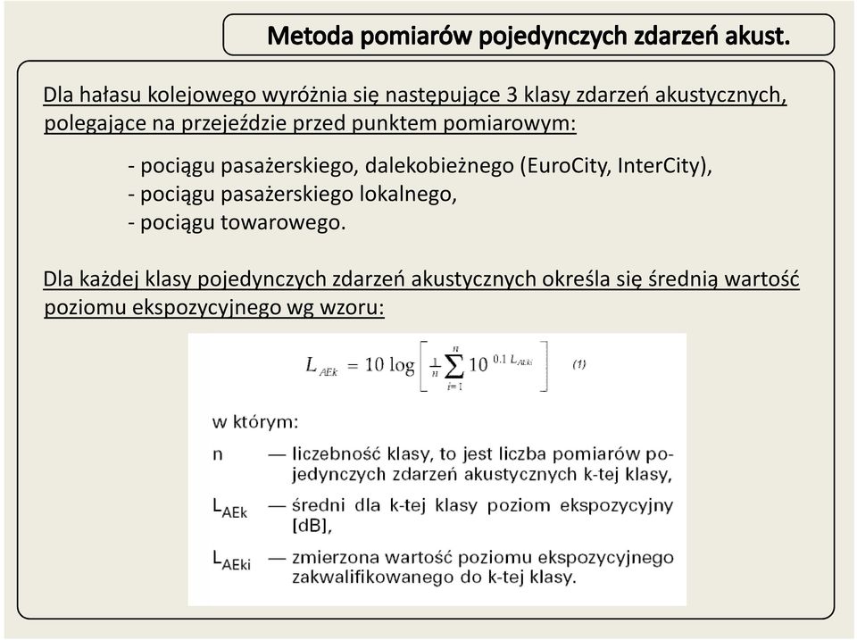 (EuroCity, InterCity), - pociągu pasażerskiego lokalnego, - pociągu towarowego.