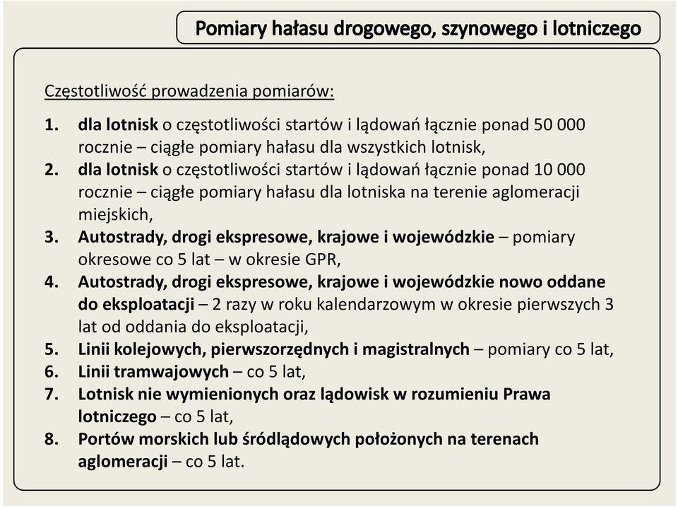 Autostrady, drogi ekspresowe, krajowe i wojewódzkie pomiary okresowe co 5 lat w okresie GPR, 4.
