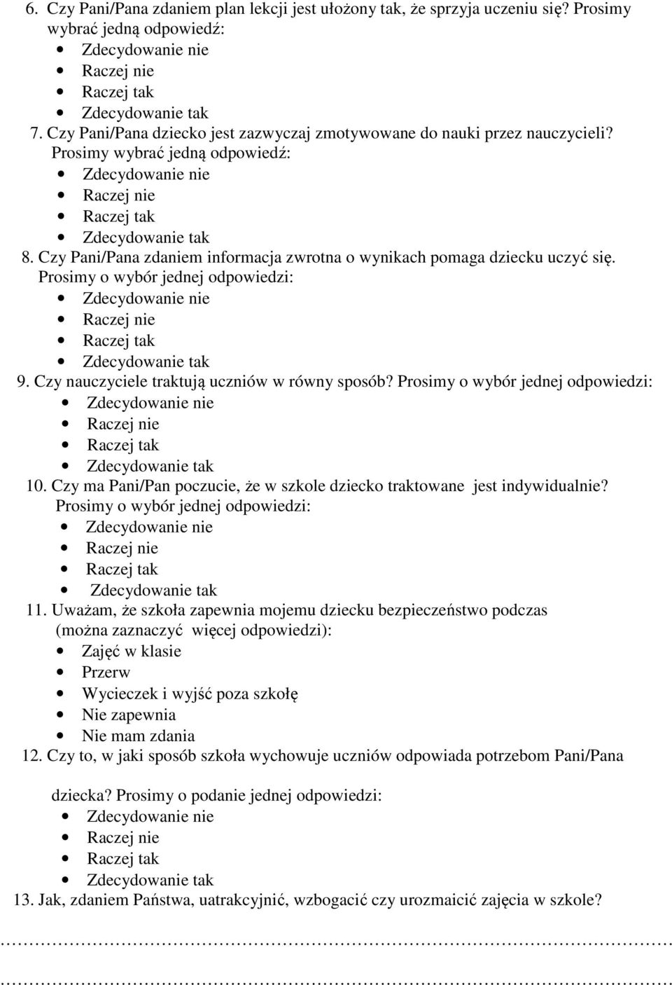 Czy ma Pani/Pan poczucie, że w szkole dziecko traktowane jest indywidualnie? 11.