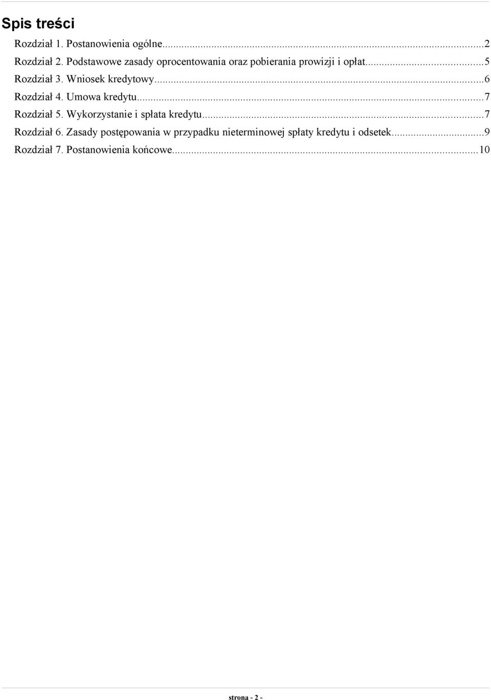 Wniosek kredytowy...6 Rozdział 4. Umowa kredytu...7 Rozdział 5. Wykorzystanie i spłata kredytu.