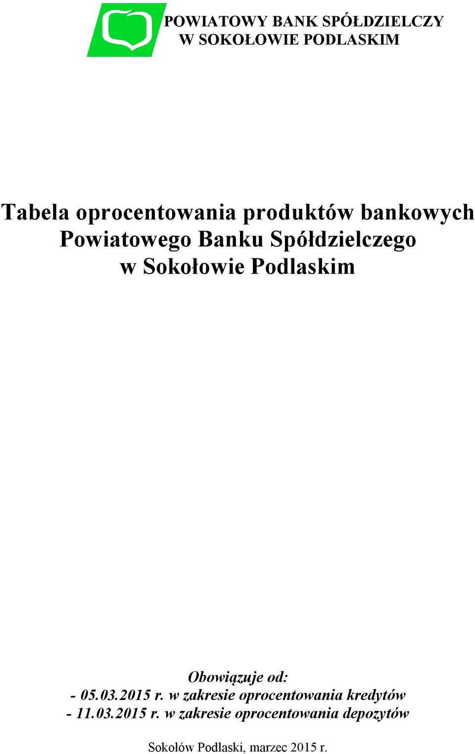 POWIATOWY BANK SPÓŁDZIELCZY W SOKOŁOWIE PODLASKIM Tabela oprocentowania produktów bankowych Powiatowego